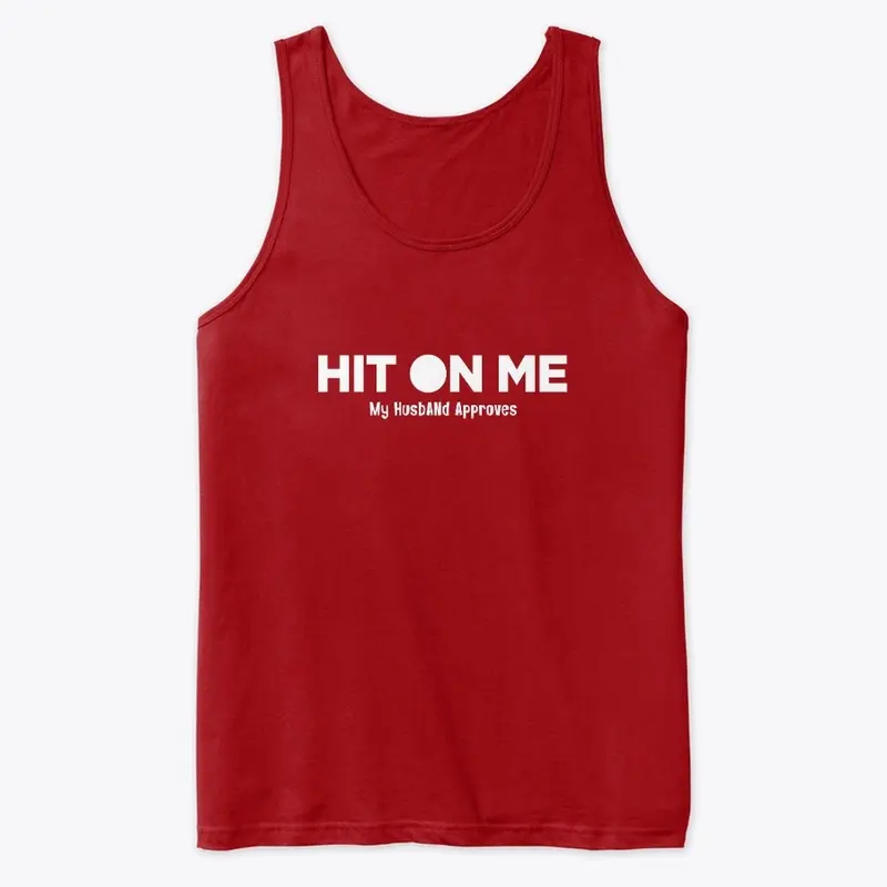 Hit On Me - My Husband Approves