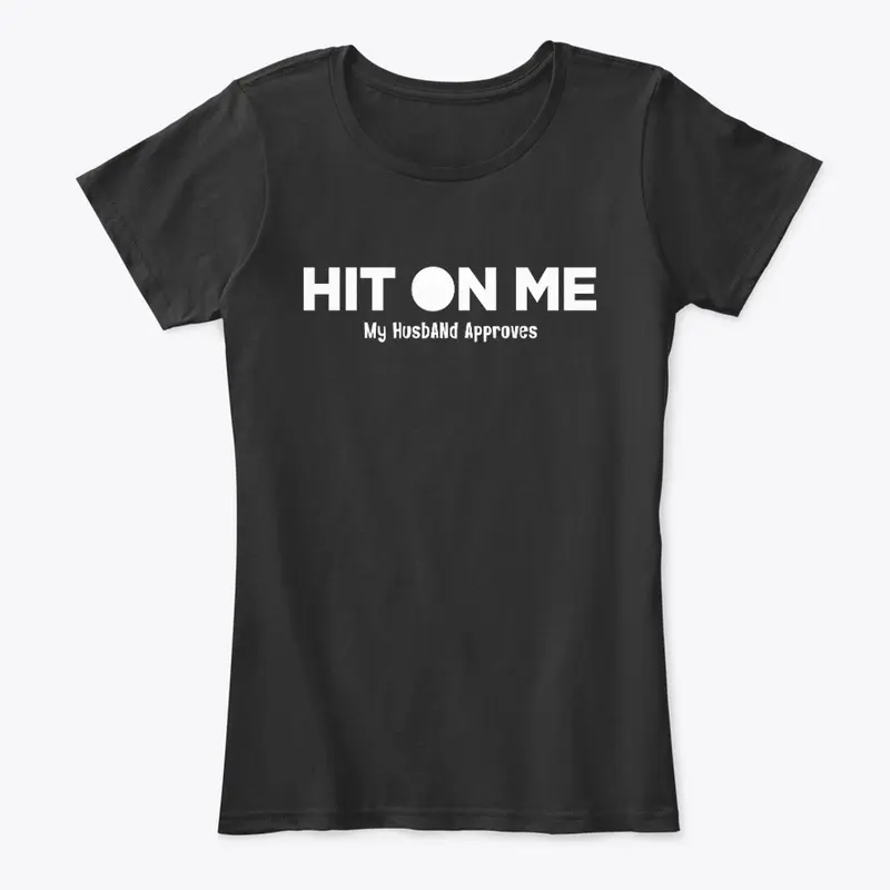 Hit On Me - My Husband Approves