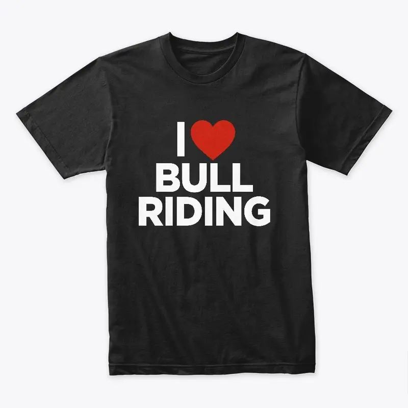 I Love Bull Riding